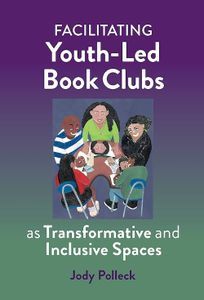 Cover image for Facilitating Youth-Led Book Clubs as Transformative and Inclusive Spaces