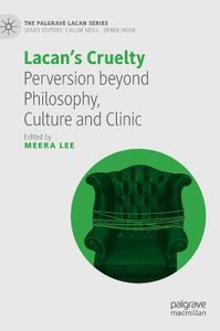 Cover image for Lacan’s Cruelty: Perversion beyond Philosophy, Culture and Clinic