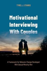 Cover image for Motivational Interviewing with Couples: A Framework for Behavior Change Developed with Sexual Minority Men