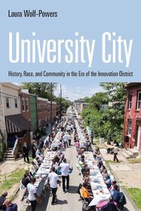 Cover image for University City: History, Race, and Community in the Era of the Innovation District