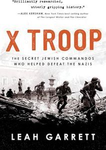 Cover image for X Troop: The Secret Jewish Commandos Who Helped Defeat the Nazis