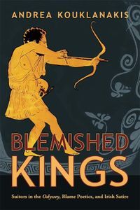 Cover image for Blemished Kings: Suitors in the Odyssey, Blame Poetics, and Irish Satire