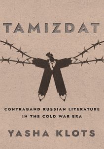 Cover image for Tamizdat: Contraband Russian Literature in the Cold War Era