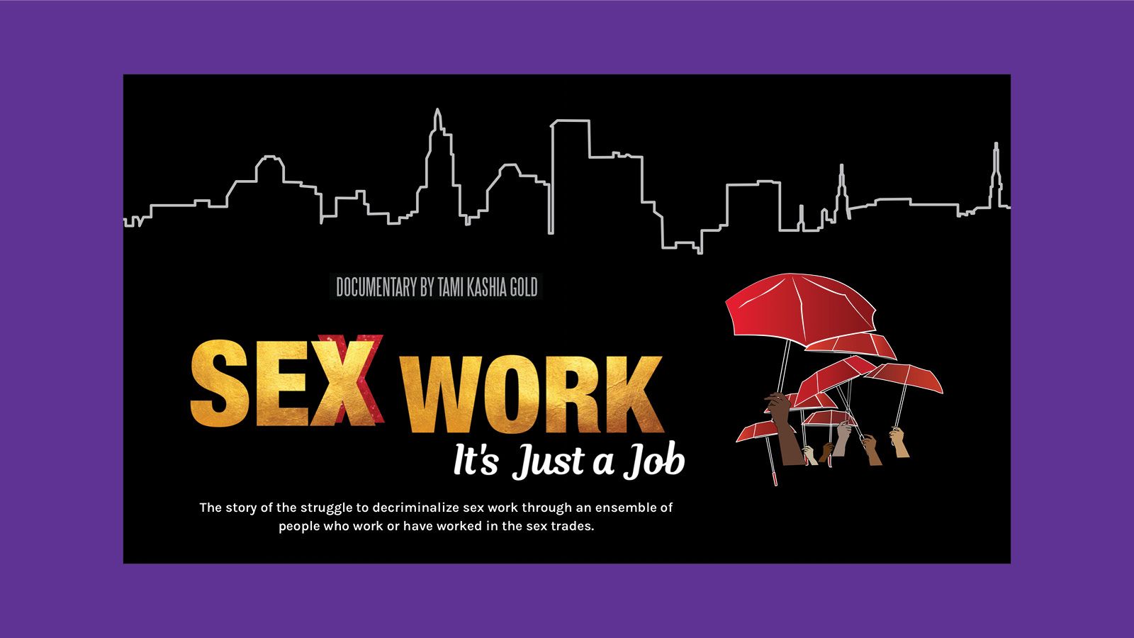Black poster with an illustrated skyline of NYC and multiple hands holding red umbrellas next to the title — Sex Work: It's Just a Job
