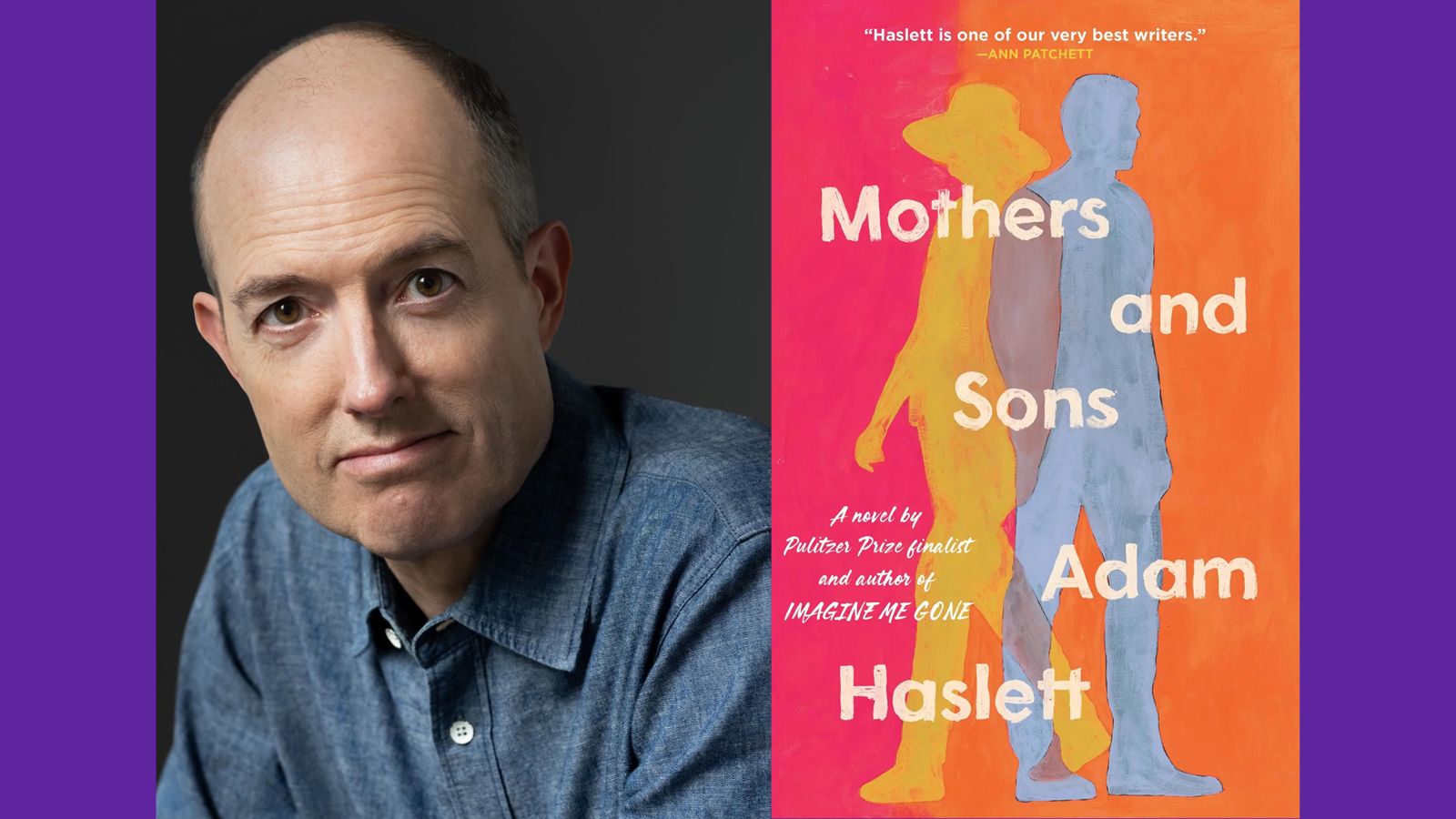 Headshot of Adam Haslett and the cover of his book Mothers and Sons