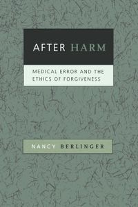 Cover image for After Harm: Medical Error and The Ethics of Forgiveness