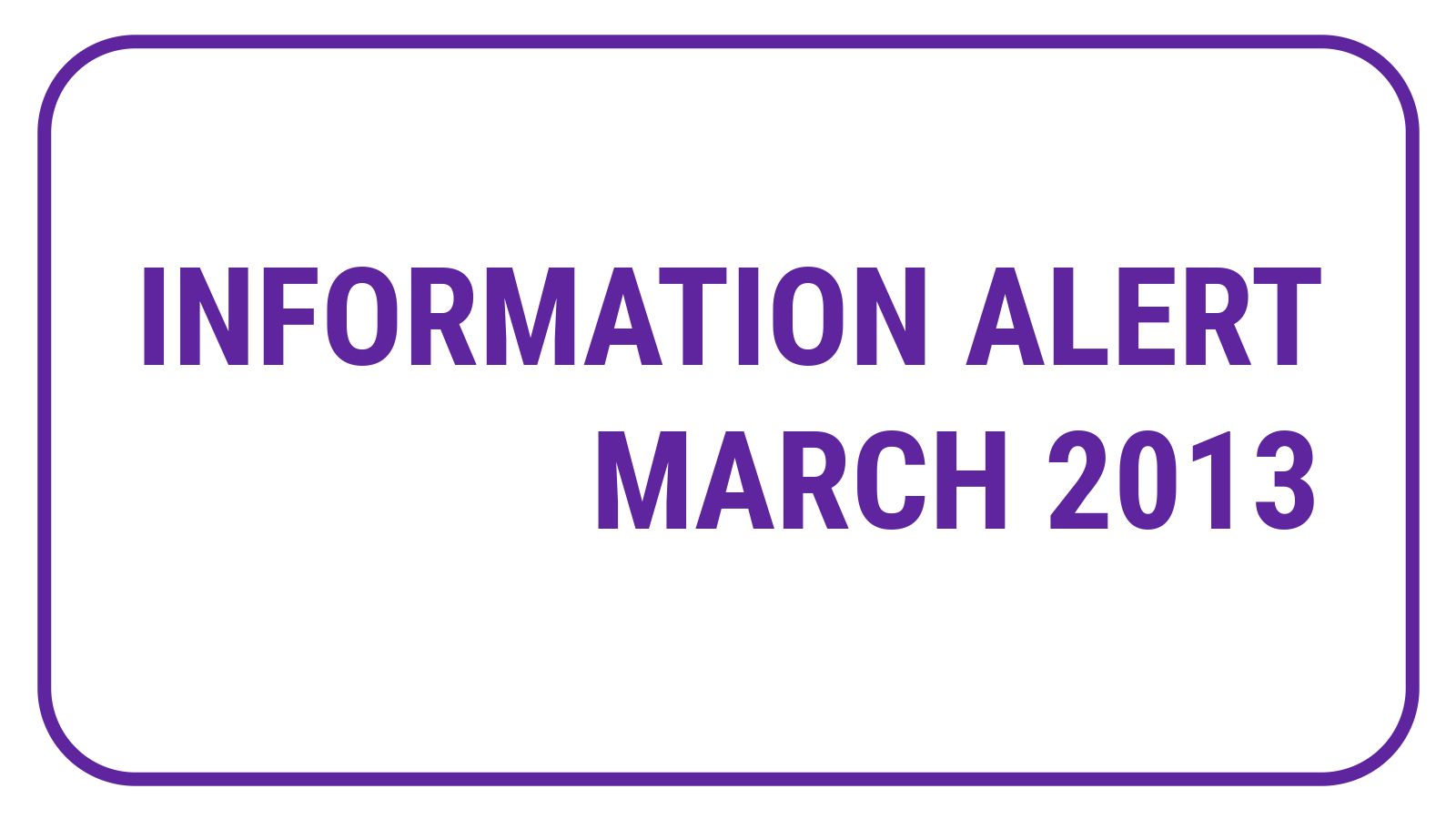 Information Alert March 2013