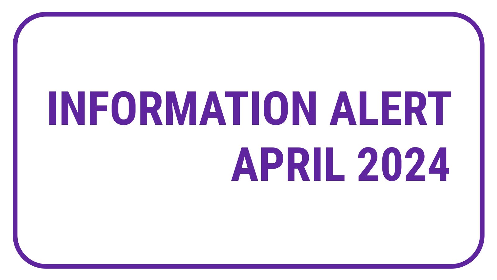 Information Alert April 2024