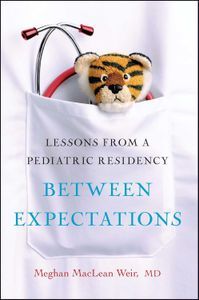 Cover image for Between Expectations. Lessons from a Pediatric Residency