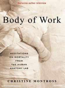 Cover image for Body of Work: Meditations on Mortality from the Human Anatomy Lab