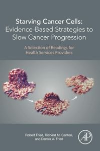 Cover image for Starving Cancer Cells: Evidence-Based Strategies to Slow Cancer Progression