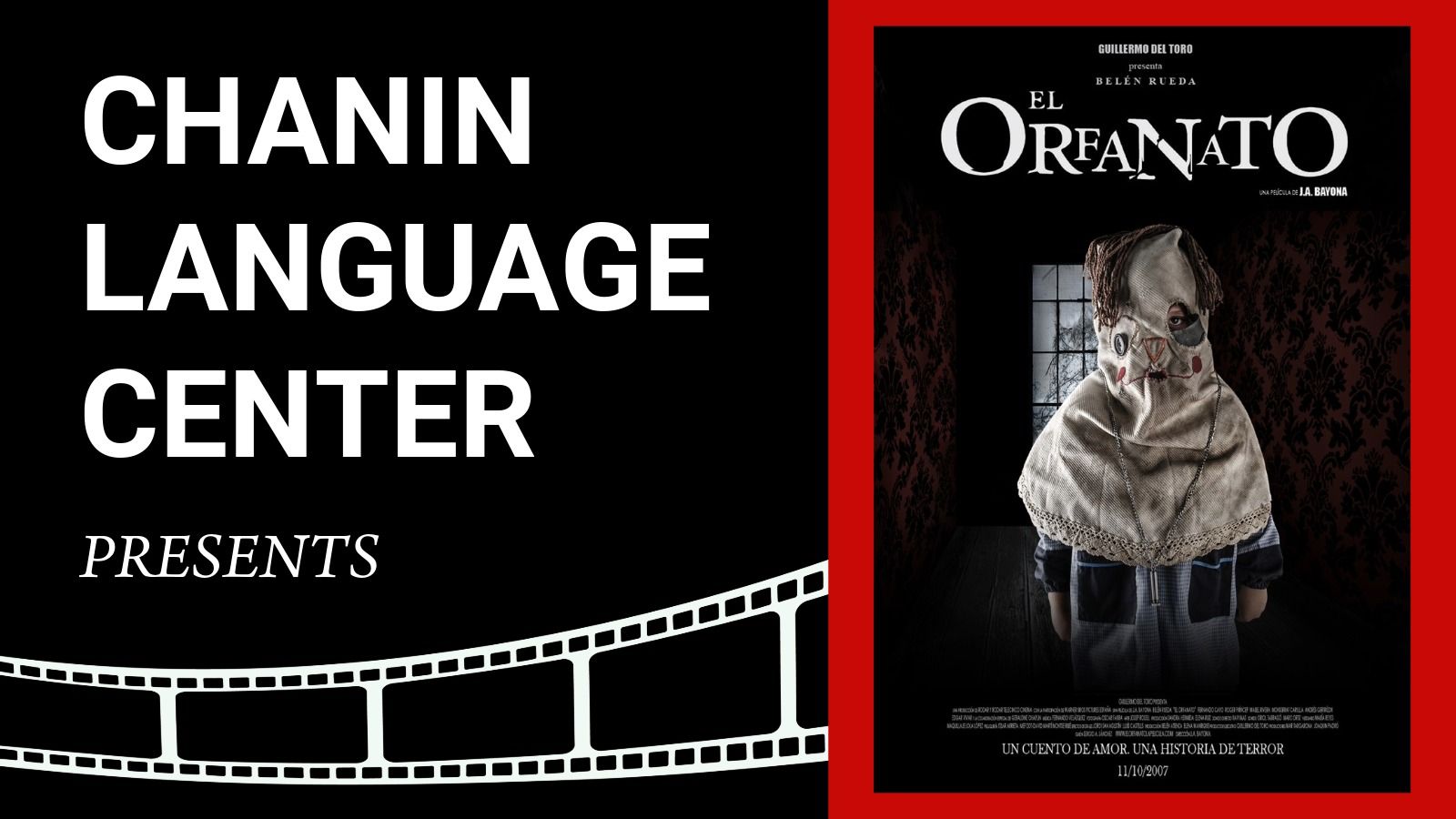 Chain Language Center presents the film El Orefanato.