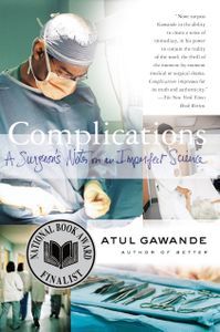 Cover image for Complications: A Surgeon’s Notes on an Imperfect Science