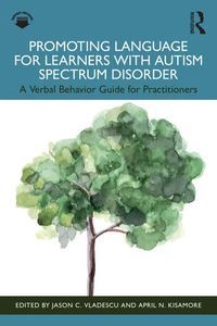 Cover image for Promoting Language for Learners with Autism Spectrum Disorder: A Verbal Behavior Guide for Practitioners