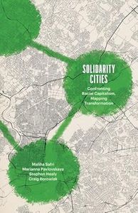 Cover image for Solidarity Cities: Confronting Racial Capitalism, Mapping Transformation