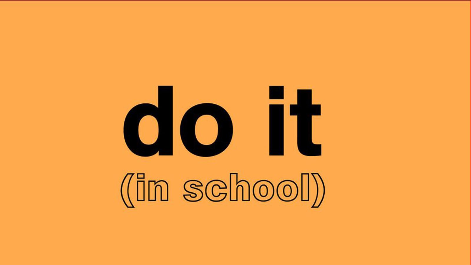 do it (in school)