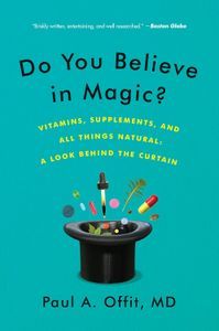 Cover image for Do You Believe in Magic? Vitamins, Supplements, and All Things Natural: A Look Behind the Curtain