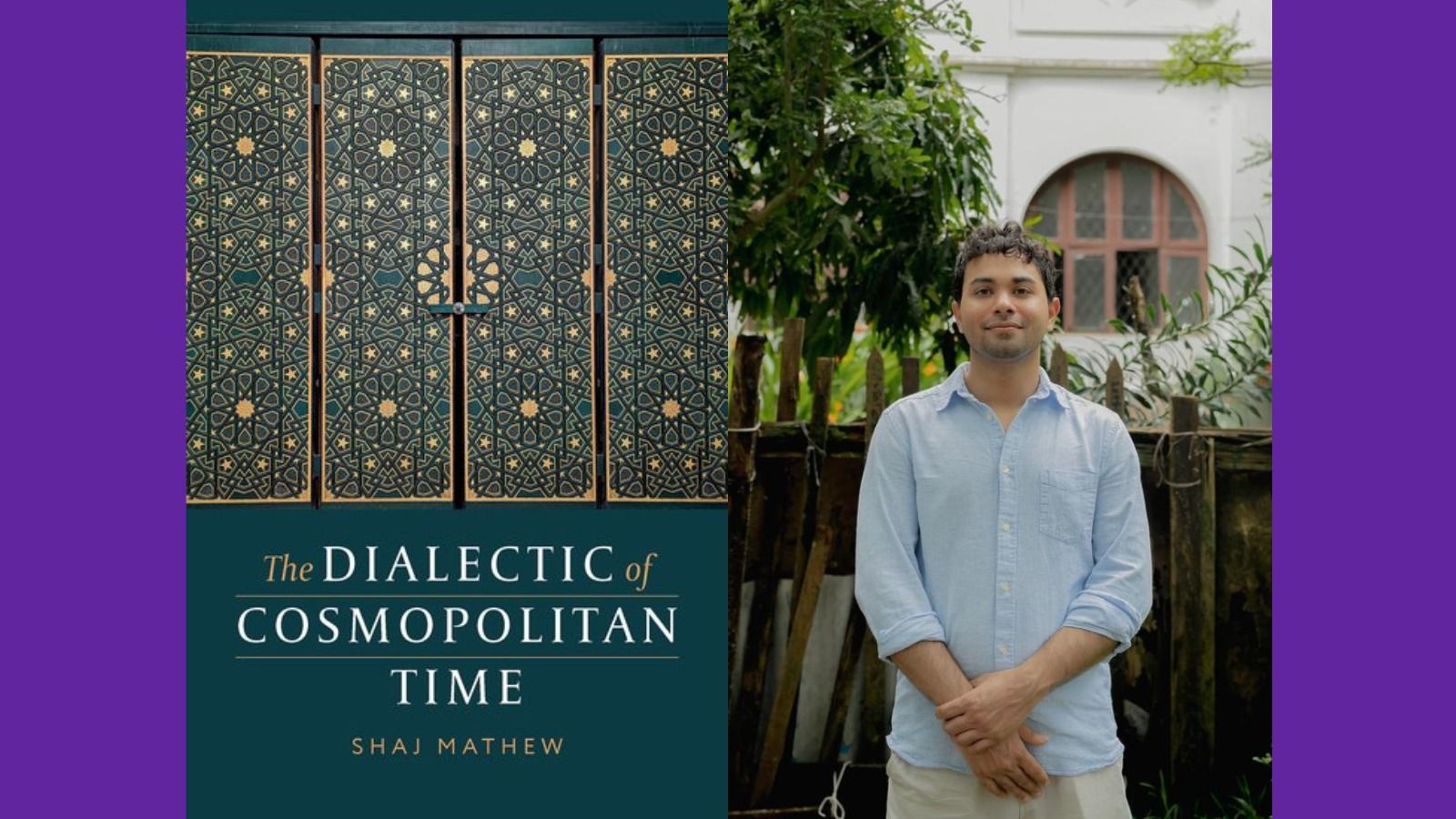 The Dialectic of Cosmopolitan Time by Shaj Mathew cover with author.