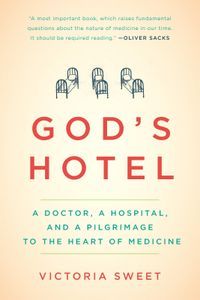 Cover image for God's Hotel: A Doctor, a Hospital, and a Pilgrimage to the Heart of Medicine