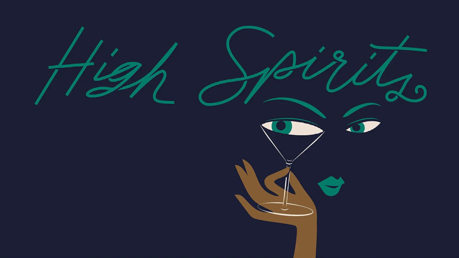 Woman holds a martini glass up to her eye with the title "High Spirits" above her.