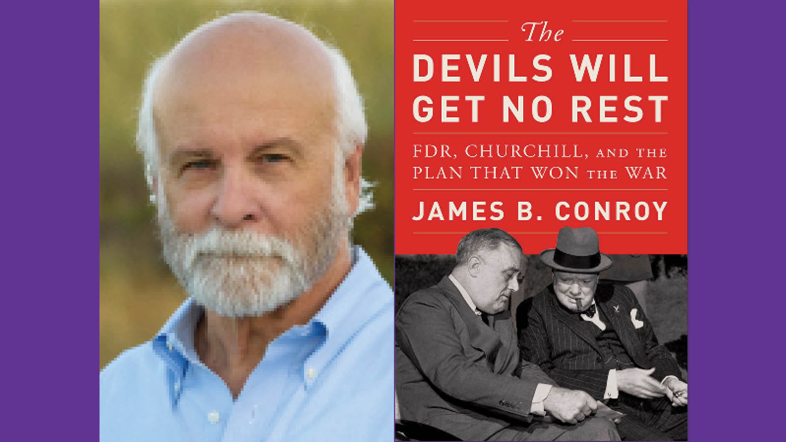 James B. Conroy - The Devils Will Get No Rest: FDR, Churchill, And The ...