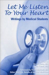 Cover image for Let Me Listen To Your Heart: Writings by Medical Students
