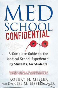 Cover image for Med School Confidential: A Complete Guide to the Medical School Experience: By Students, for Students