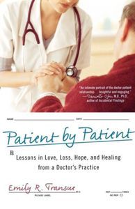 Cover image for Patient by Patient: Lessons in Love, Loss, Hope and Healing from a Dcotor’s Practice