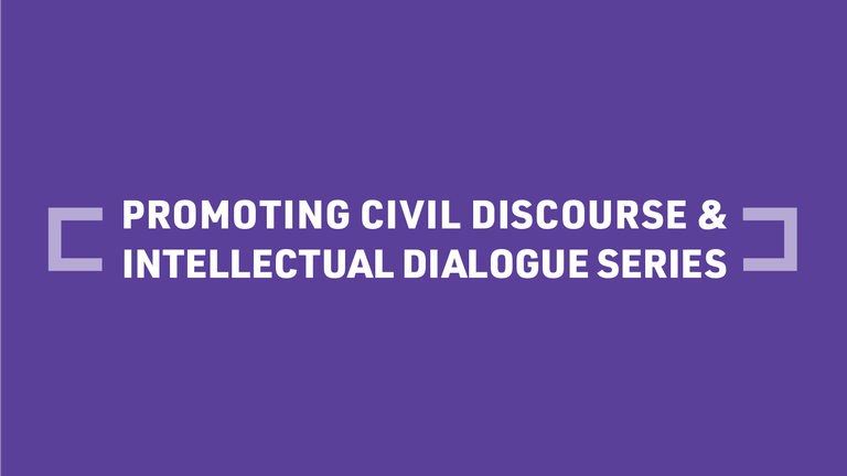 Promoting Civil Discourse and Intellectual Dialogue Series
