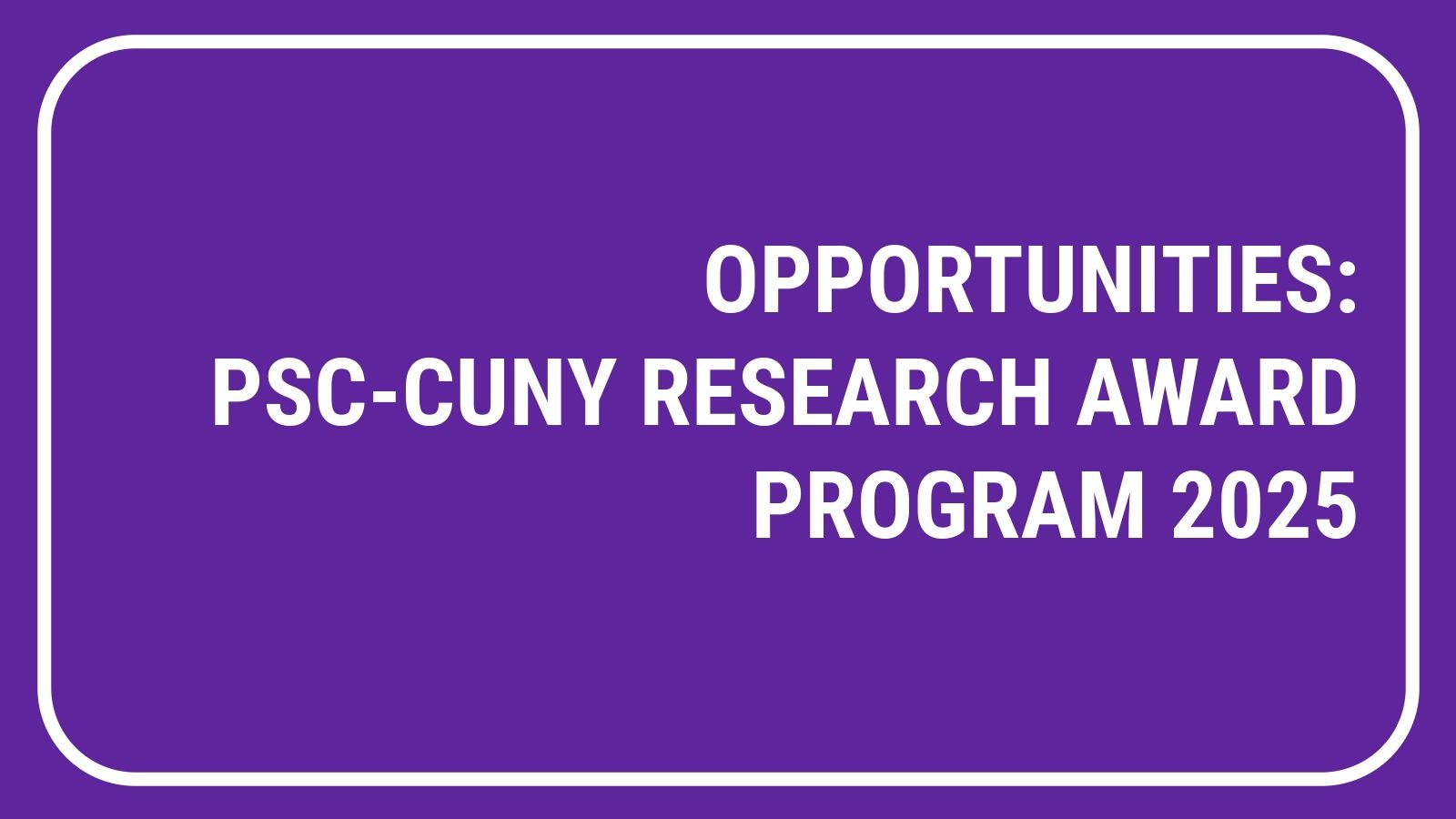 Opportunities: PSC-CUNY Research Award Program 2025