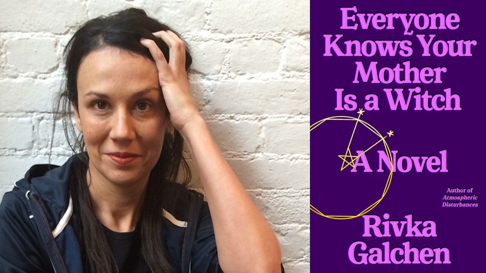 Photo of Rivka Galchen next to the cover of her book Everyone Knows Your Mother Is a Witch.