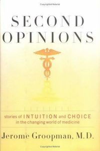 Cover image for Second Opinion: Stories of Intuition and Choice in the Changing World of Medicine
