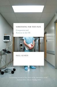 Cover image for Something for the Pain: Compassion and Burnout in the ER