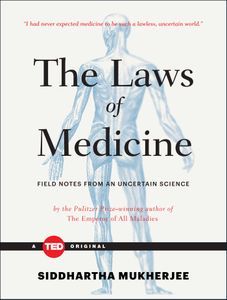 Cover image for The Laws of Medicine: Field Notes from an Uncertain Science